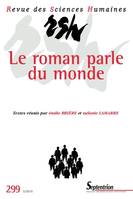 Revue des Sciences Humaines, n°299/juillet - septembre 2010, Le roman parle du monde