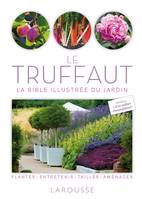 Le Truffaut - La bible illustrée du jardin