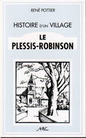 Le Plessis-Robinson - histoire d'un village, histoire d'un village