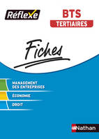 Fiches Réflexe - Management des entreprises Economie Droit - BTS Tertiaires Réflexe BTS