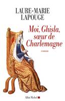 Moi, Ghisla, soeur de Charlemagne, roman