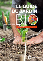 Le guide du jardin bio, Potager, verger, jardin d'ornement 4e édition