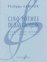Cinq poèmes de Jean Grosjean, Pour 6 voix mixtes