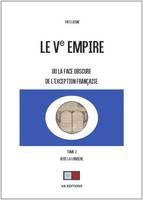 Le Ve empire, Ou la face obscure de l'exception française
