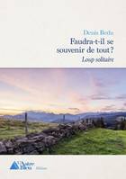 Faudra-t-il se souvenir de tout ?, 1, Loup solitaire