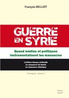 2, Guerre en Syrie, Quand médias et politiques instrumentalisent les massacre