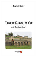 Ernest Rudel et Cie, À la santé de césar