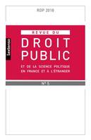 REVUE DU DROIT PUBLIC ET DE SCIENCE POLITIQUE EN FRANCE ET A L ETRANGER N°5-2018