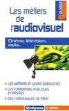 METIERS DE L'AUDIOVISUEL (LES), [cinéma, télévision, radio]