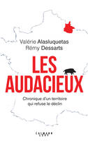 Les Audacieux, Chroniques d'un territoire qui refuse le déclin