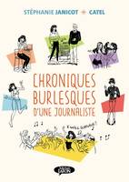 Chroniques burlesques d'une journaliste, CHRONIQUES BURLESQUES D'UNE JOURN.. [NUM]