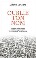 Oublie ton nom, Mazen al-Hamada, mémoires d un disparu