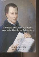 A l'école du coeur de Jésus avec Saint Claude la Colombière