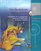 Ces Québécois venus d'Haïti, Contribution de la communauté haïtienne à l'édification du québec moderne