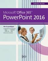 PowerPoint 2016, Microsoft Office 365. Par la pratique.