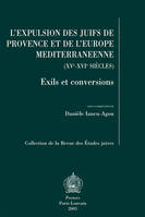 L'expulsion des Juifs de Provence et de l'Europe méditerranéenne, Xve-xvie siècles