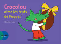 CROCOLOU AIME LES OEUFS DE PAQUES