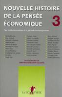 Nouvelle histoire de la pensée économique., Tome 3, Des institutionnalistes à la période contemporaine, Nouvelle histoire de la pensée économique - tome 3