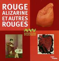 Rouge alizarine et autres rouges, un parcours en zigzag dans les collections du Centre Pompidou, Musée national d'art moderne, Centre de création industrielle