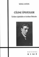 Celine Epistolier, Écriture Epistolaire et Litteraire