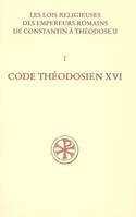 Les lois religieuses des empereurs romains de Constantin à Théodose II, 1, SC 497 Code théodosien - Livre XVI, livre XVI