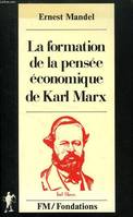 La formation de la pensée économique de Karl Marx de 1843 jusqu'à la rédaction du 