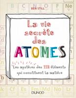 La vie secrète des atomes, Les mystères des 118 éléments qui constituent la matière