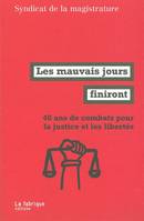 Les Mauvais jours finiront, 40 ans de combats pour la justice et les libertés