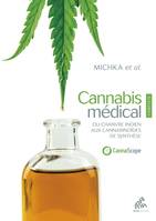 Cannabis médical - Edition Complète Nouvelle édition, Du chanvre indien aux cannabinoïdes de synthèse