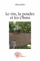 Le vin, la poudre et les Ohms