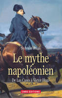 Le Mythe Napoléonien, De Las Cases à Victor Hugo