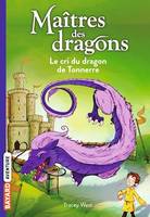 Maîtres des dragons, Tome 08, Le cri du dragon du Tonnerre