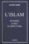 L'Islam des origines au début de l'Empire Ottoman, des origines au début de l'Empire ottoman