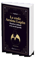 Le code Arsène Lupin, Maurice Leblanc et le savoir perdu