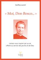 « Moi, Don Bosco… »