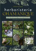 Santé / Bien-être (hors collection) L'herboristerie chamanique, Energie des plantes - Recettes ancestrales