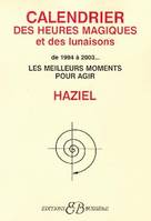 CALENDRIER DES HEURES MAGIQUES ET DES LUNAISONS DE 1998 A L'AN 2007, les meilleurs moments pour agir