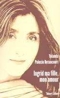 Ingrid ma fille, mon amour