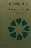 Les huit secrets du bonheur - la voie octuple des Béatitudes, la voie octuple des Béatitudes