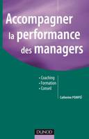 Accompagner la performance des managers - Coaching, Formation, Conseil, Coaching, Formation, Conseil