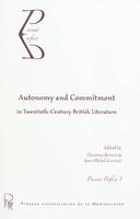 Autonomy and commitment in Twentieth-century British literature