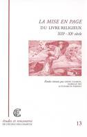 La mise en page du livre religieux (XIIIe-XXe siècle), actes de la journée d'étude de l'Institut d'histoire du livre organisée par l'École nationale des chartes (Paris, 13 décembre 2001)