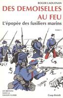 Les Bretons dans la Grande guerre., 5, Des demoiselles au feu - l'épopée des fusiliers marins, l'épopée des fusiliers marins