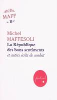 La République des bons sentiments - et autres écrits de combat, et autres écrits de combat