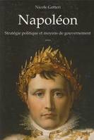 Napoléon, Stratégie politique et moyens de gouvernement - Essai
