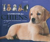 Le livre d'or des chiens / la grande encyclopédie canine