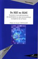 Du SGCI au SGAE, Evolution d'une administration de coordination au coeur de la politique européenne de la France