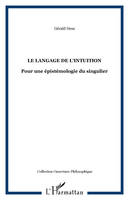 Le Langage de l'intuition, Pour une épistémologie du singulier