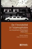 De l'invisibilité à l'islamophobie, Les musulmans britanniques (1945-2010)