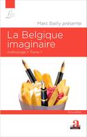 La Belgique imaginaire (Tome 1), Anthologie - Nouvelles